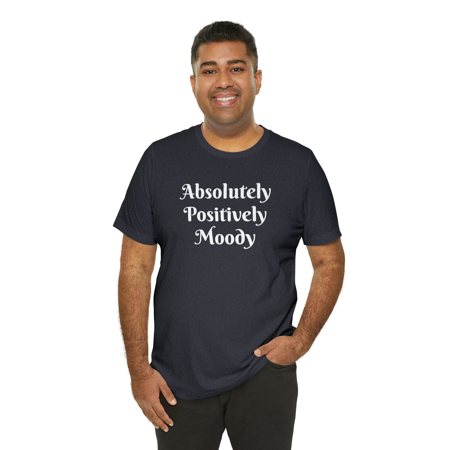 Absolutely Positively Moody Unisex Jersey Short Sleeve Tee 16 colors