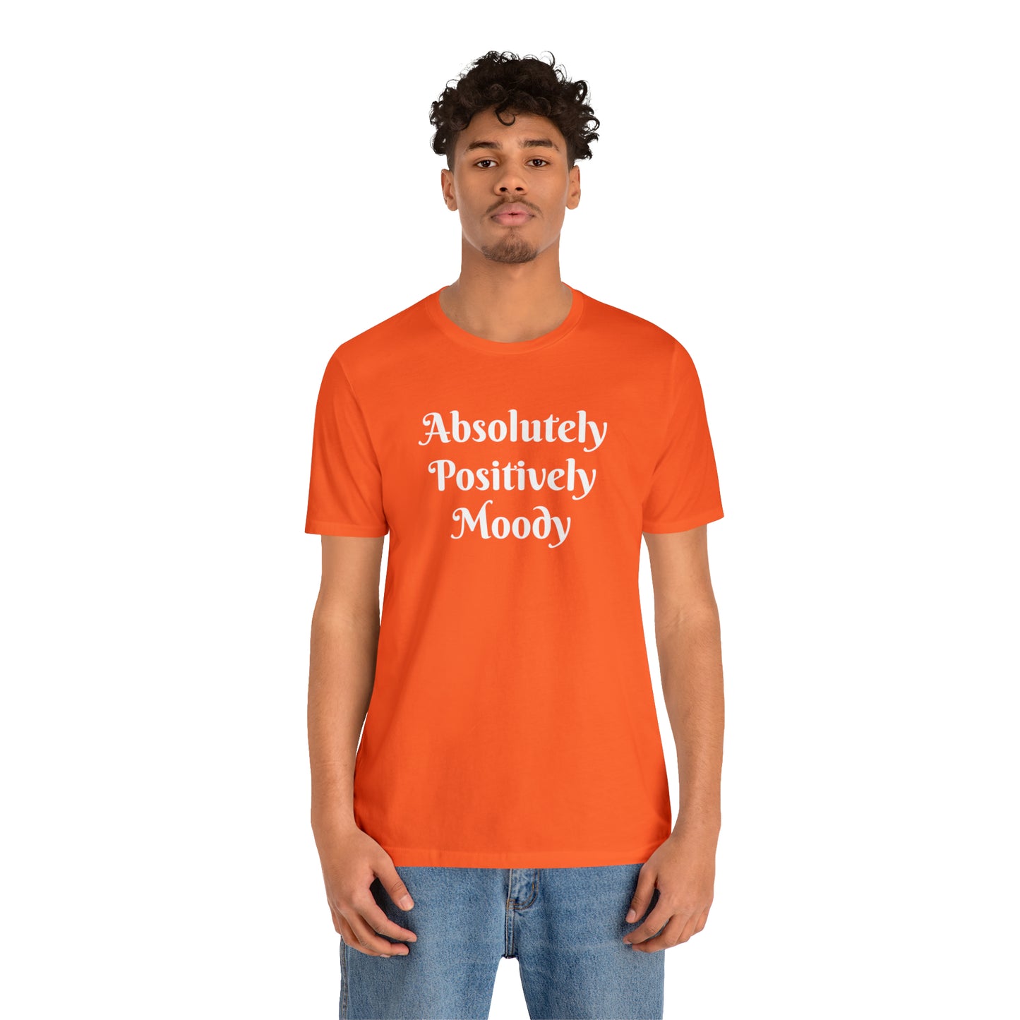 Absolutely Positively Moody Unisex Jersey Short Sleeve Tee 16 colors