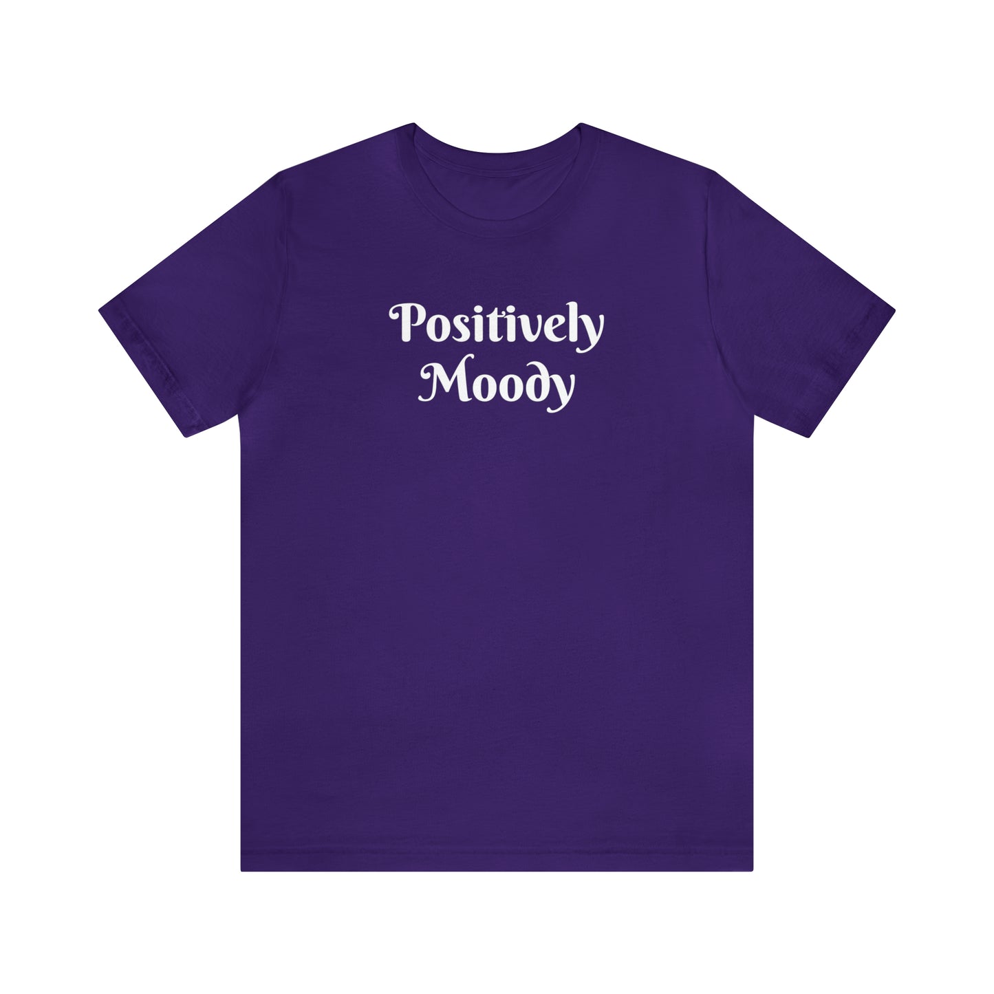 Positively Moody Unisex Jersey Short Sleeve Tee 16 colors