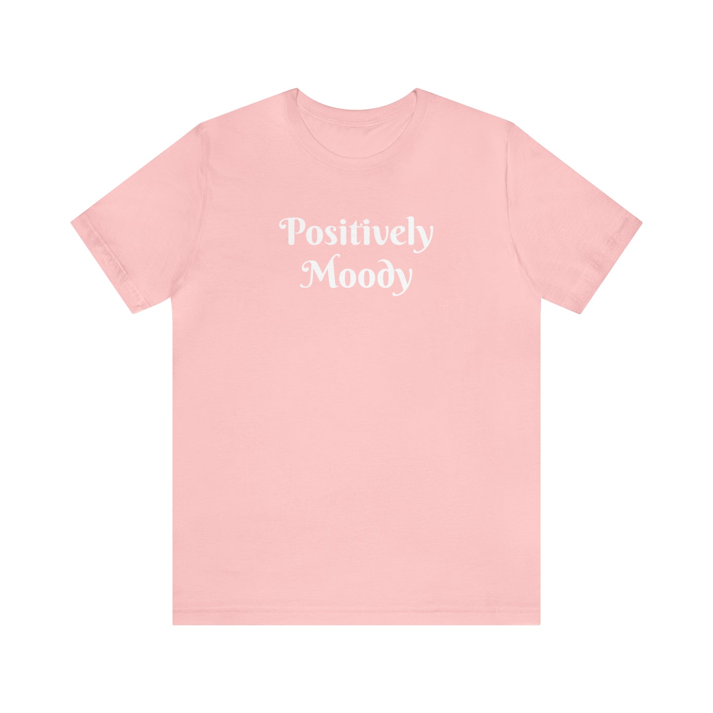 Positively Moody Unisex Jersey Short Sleeve Tee 16 colors