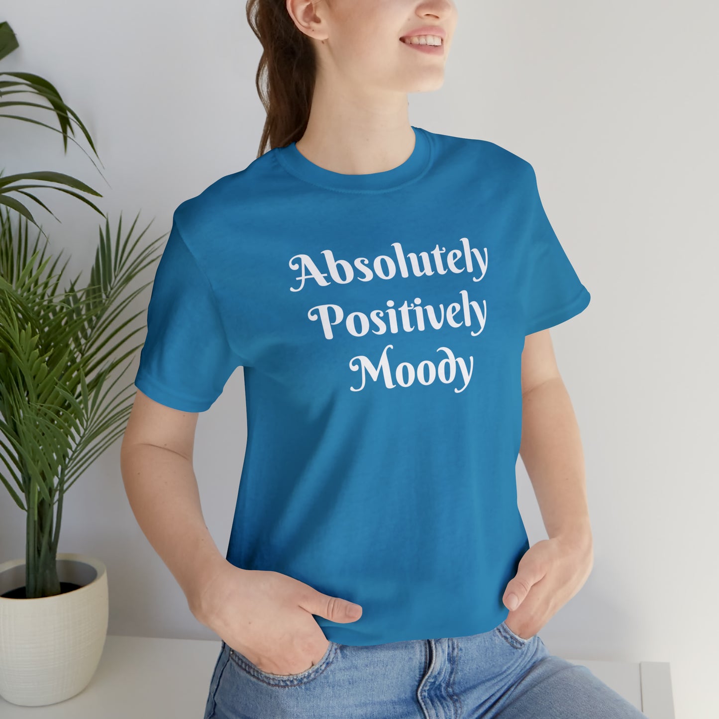 Absolutely Positively Moody Unisex Jersey Short Sleeve Tee 16 colors