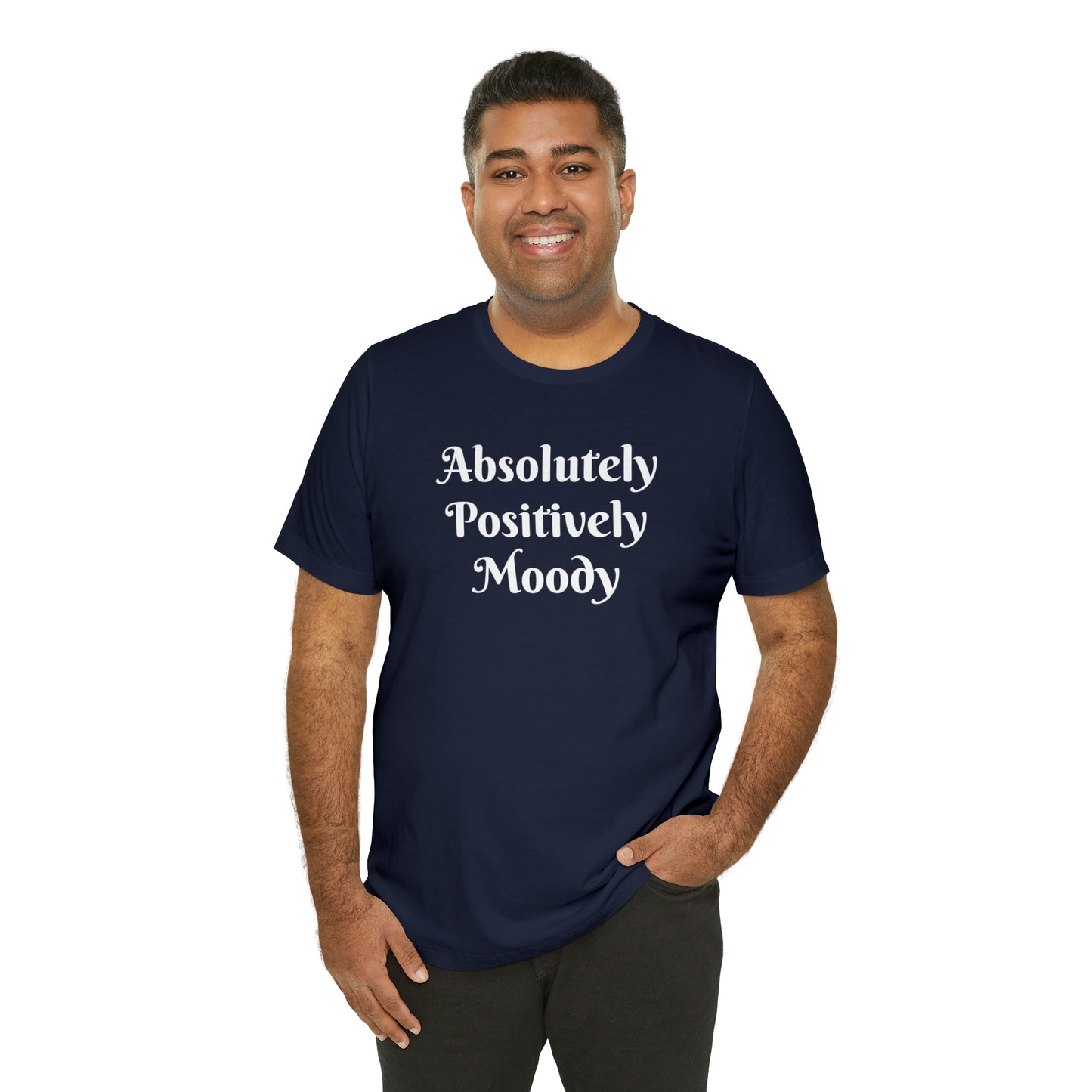 Absolutely Positively Moody Unisex Jersey Short Sleeve Tee 16 colors