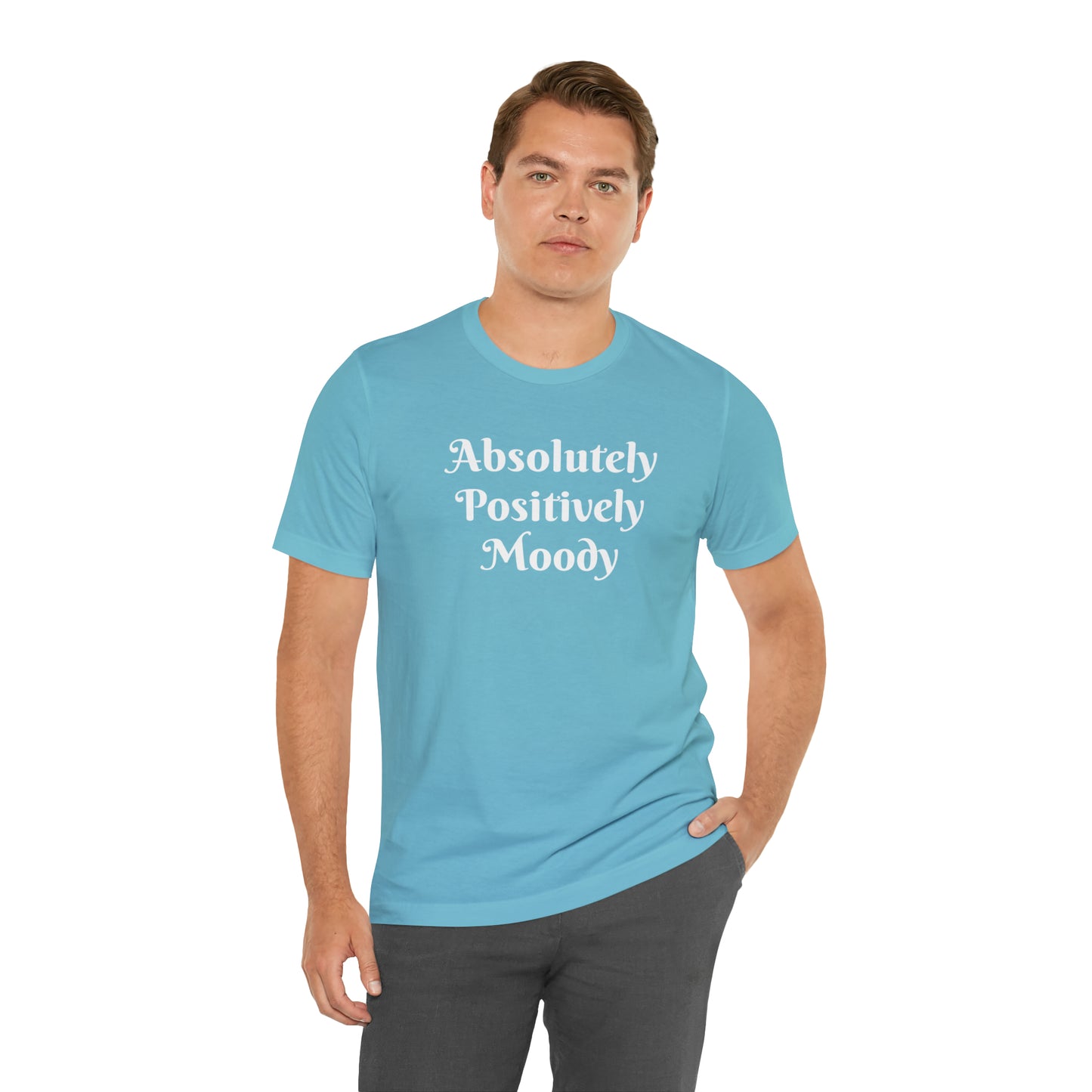 Absolutely Positively Moody Unisex Jersey Short Sleeve Tee 16 colors