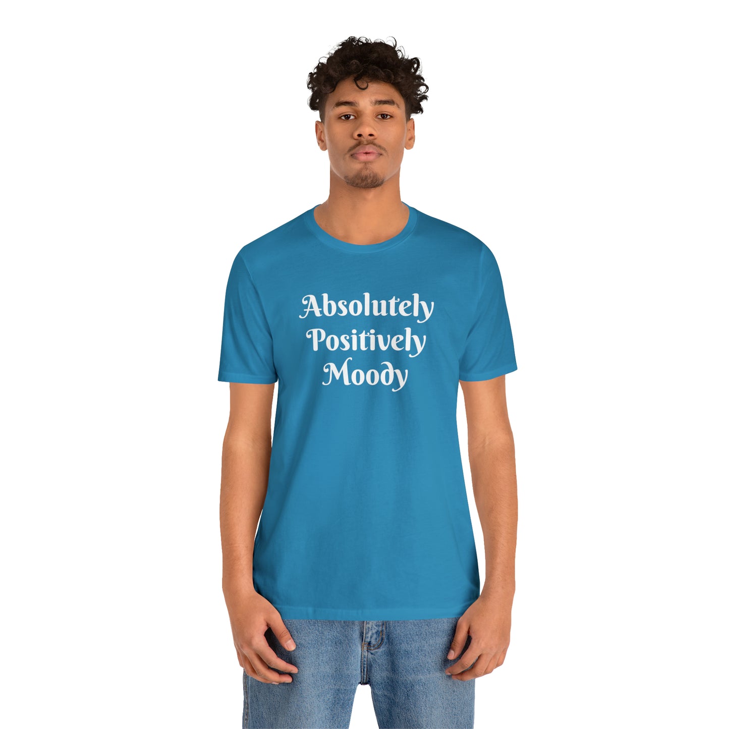 Absolutely Positively Moody Unisex Jersey Short Sleeve Tee 16 colors