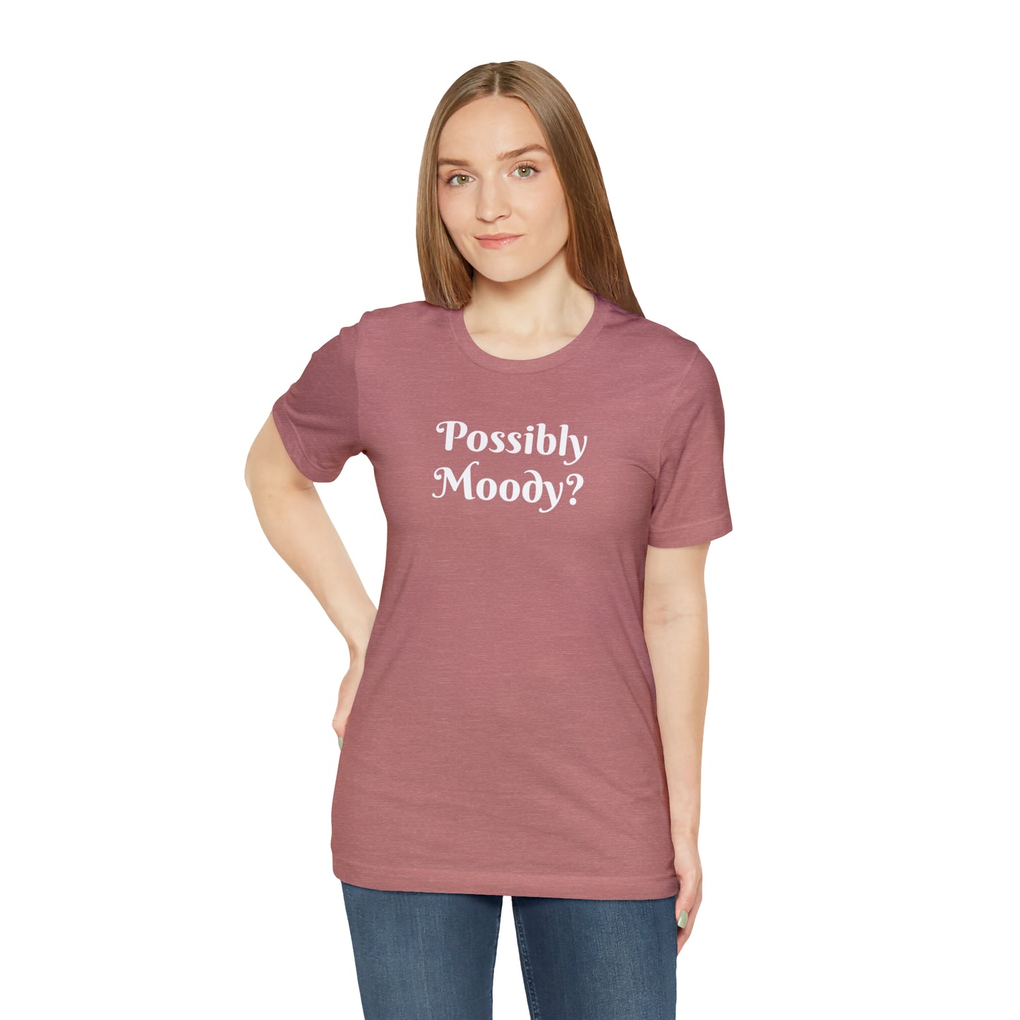 Possibly Moody? Unisex Jersey Short Sleeve Tee 16 colors