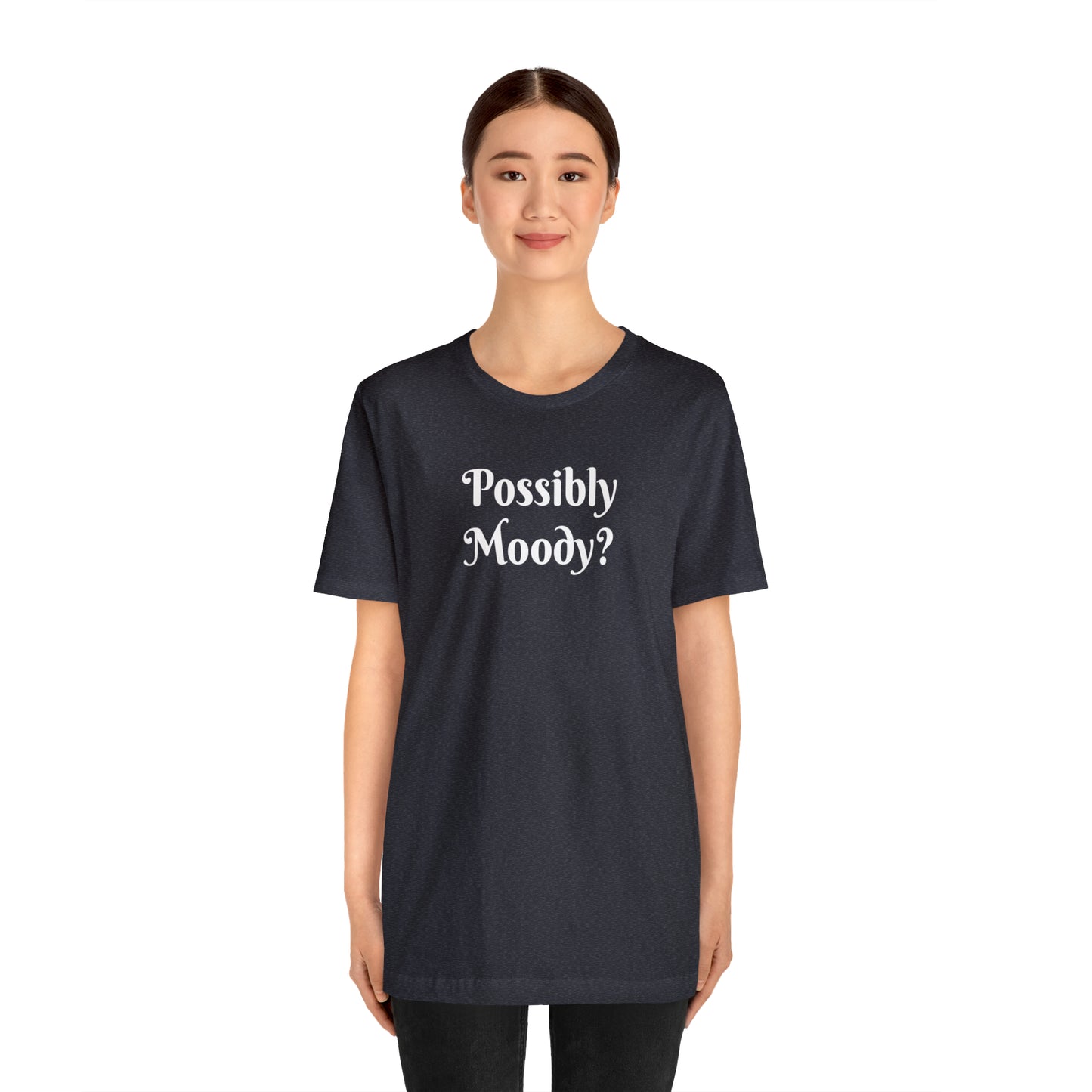 Possibly Moody? Unisex Jersey Short Sleeve Tee 16 colors