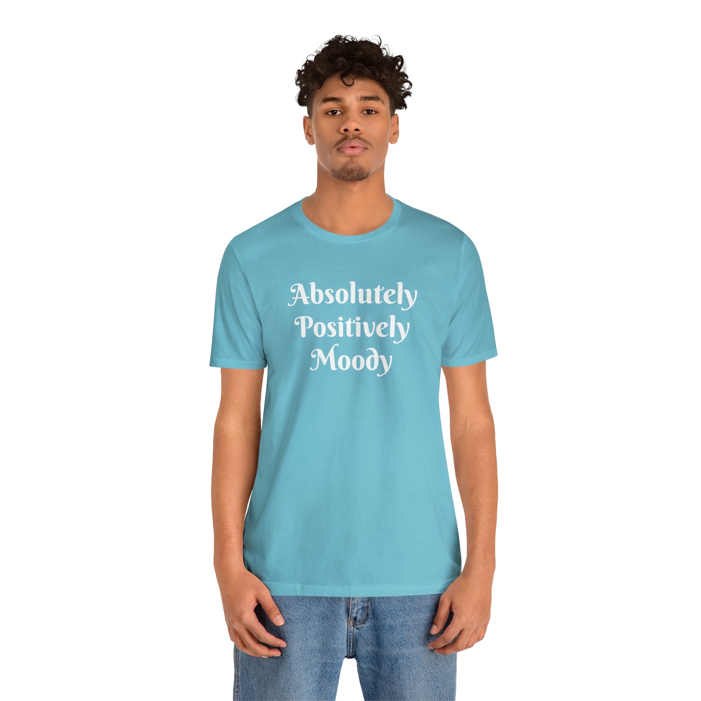 Absolutely Positively Moody Unisex Jersey Short Sleeve Tee 16 colors