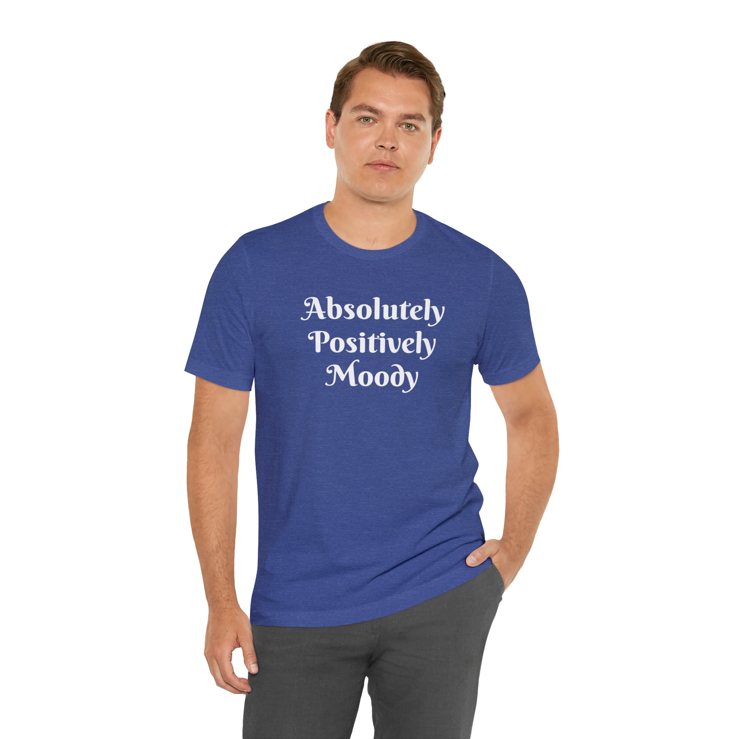 Absolutely Positively Moody Unisex Jersey Short Sleeve Tee 16 colors