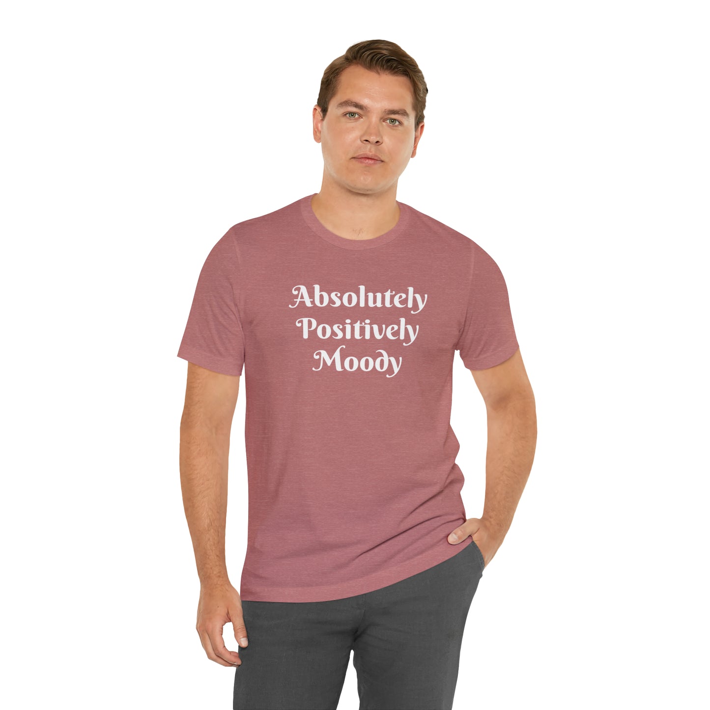 Absolutely Positively Moody Unisex Jersey Short Sleeve Tee 16 colors