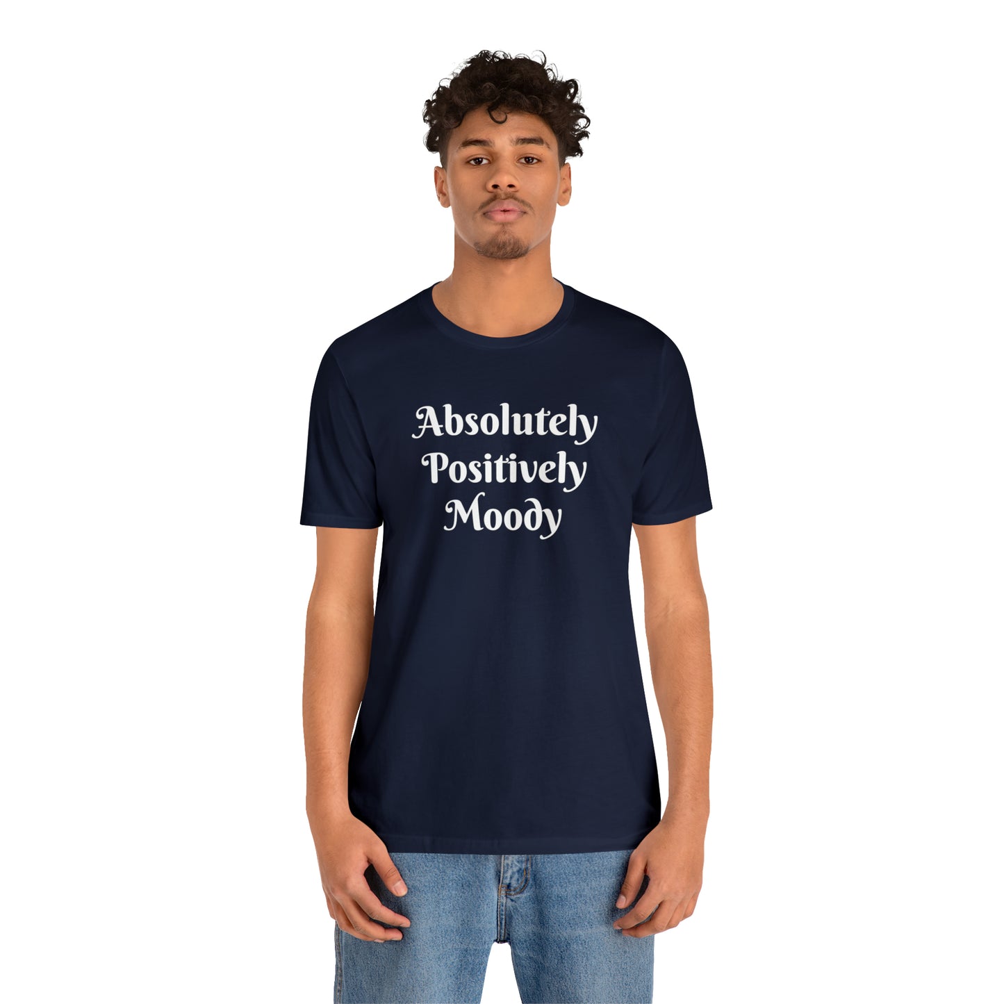 Absolutely Positively Moody Unisex Jersey Short Sleeve Tee 16 colors