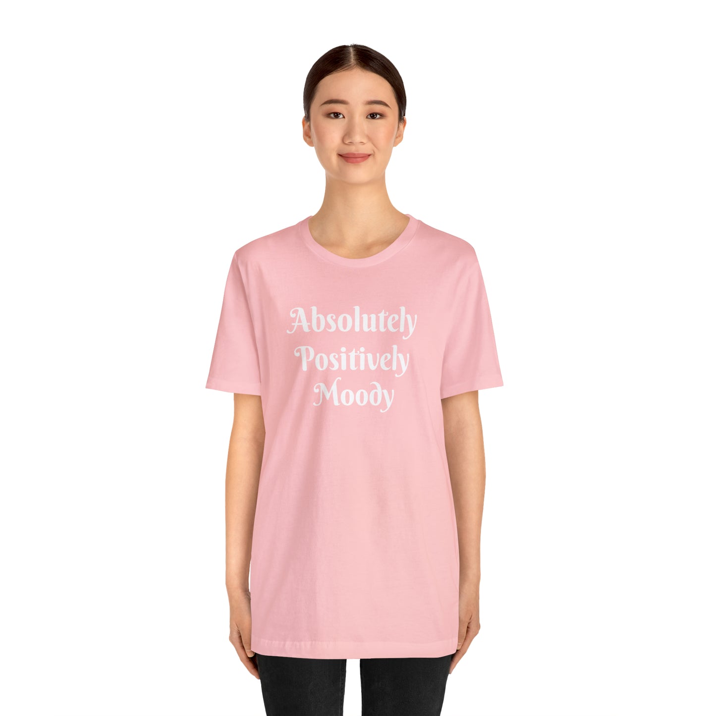 Absolutely Positively Moody Unisex Jersey Short Sleeve Tee 16 colors