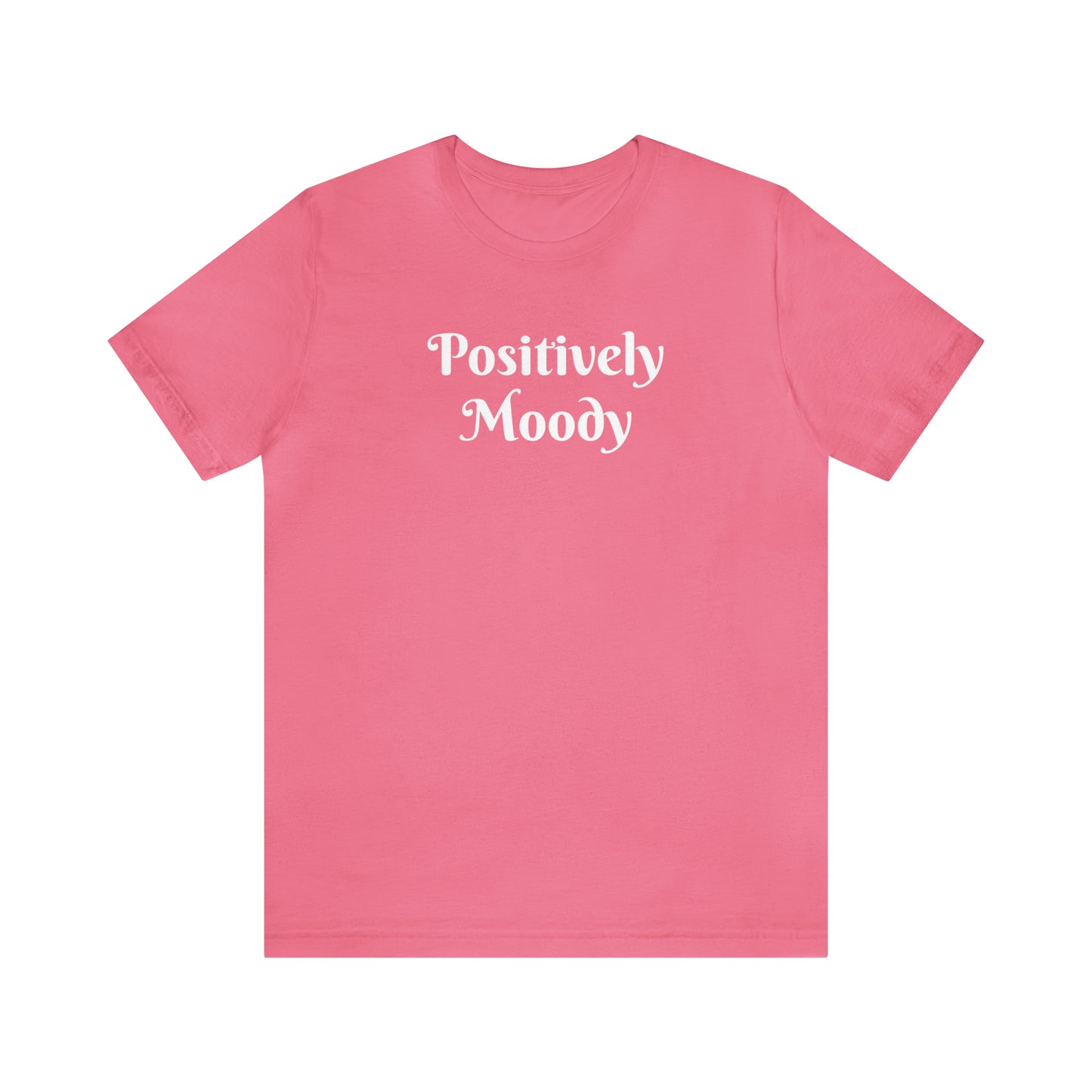 Positively Moody Unisex Jersey Short Sleeve Tee 16 colors