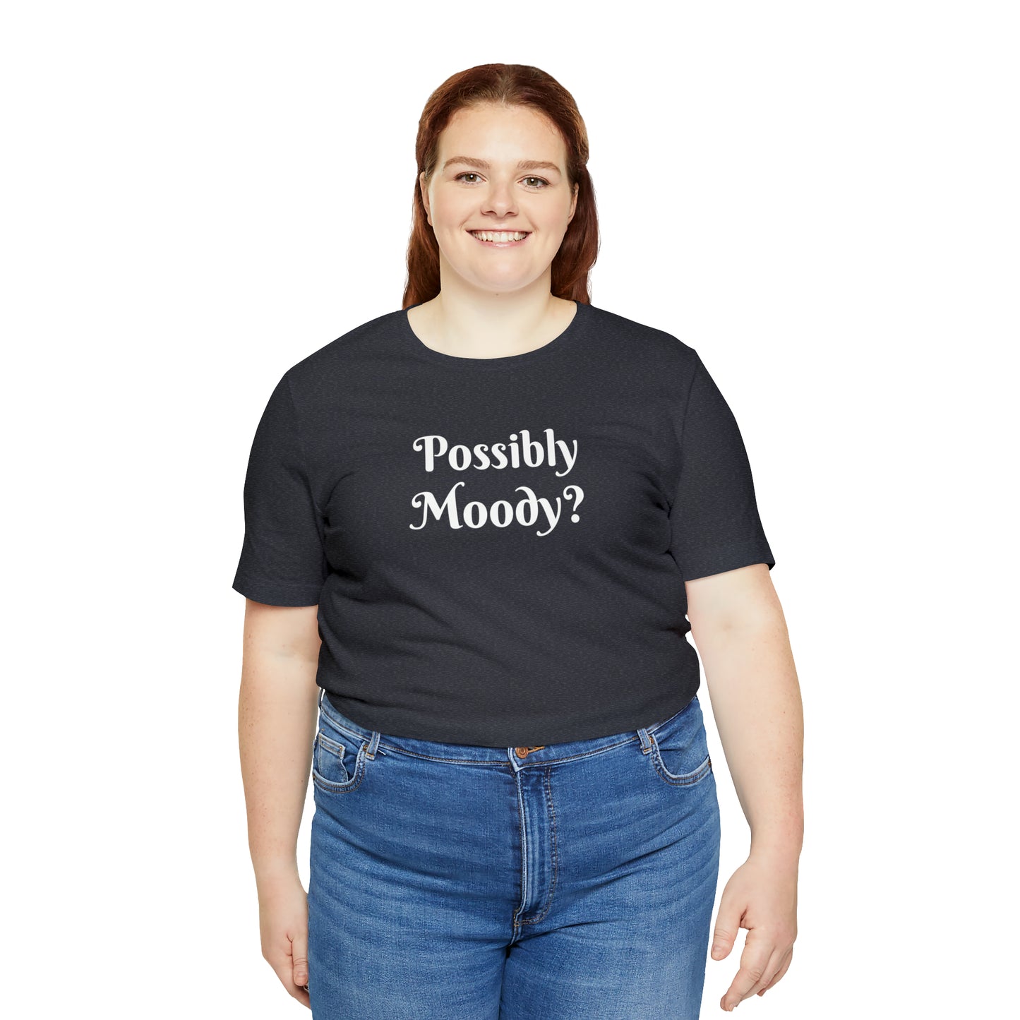 Possibly Moody? Unisex Jersey Short Sleeve Tee 16 colors