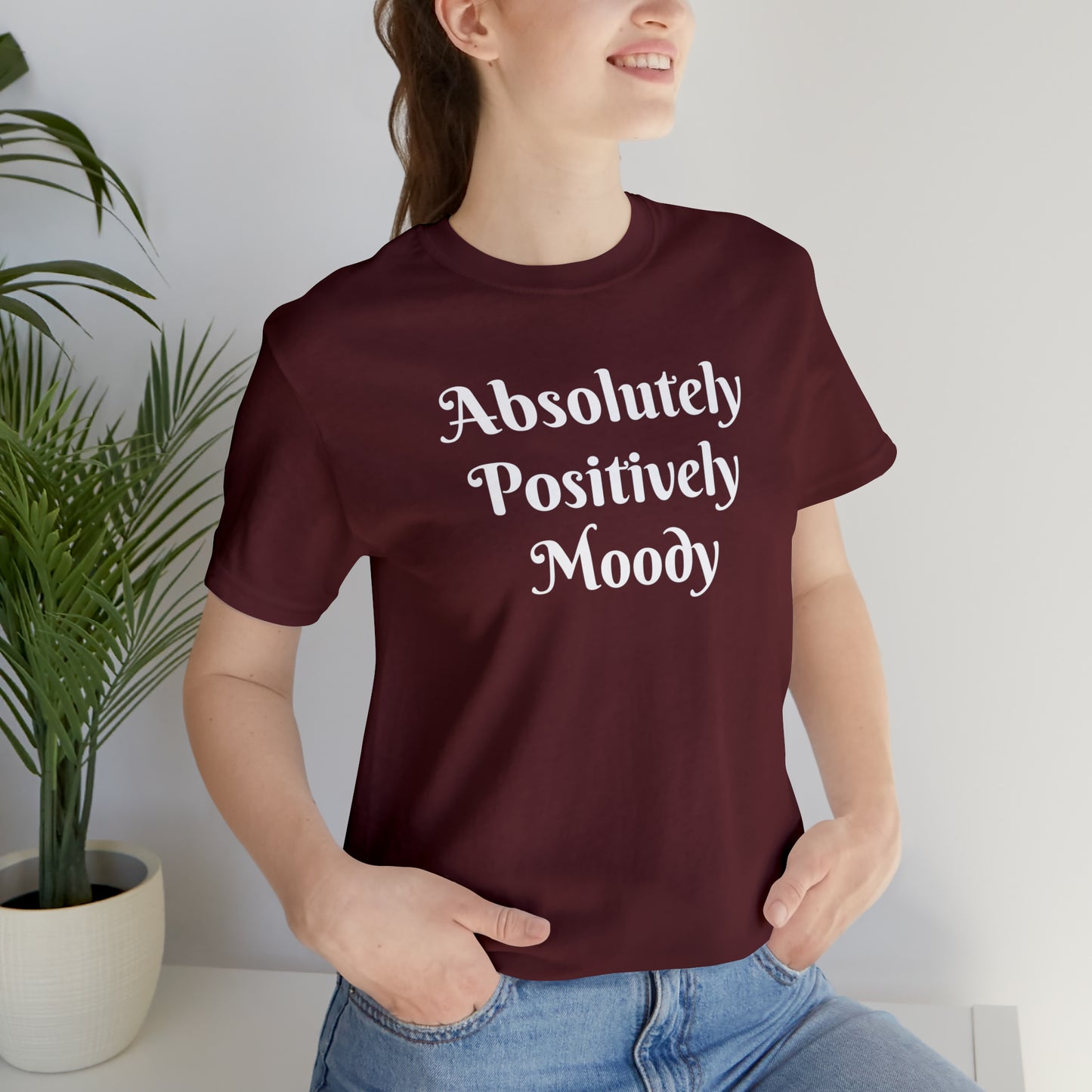 Absolutely Positively Moody Unisex Jersey Short Sleeve Tee 16 colors