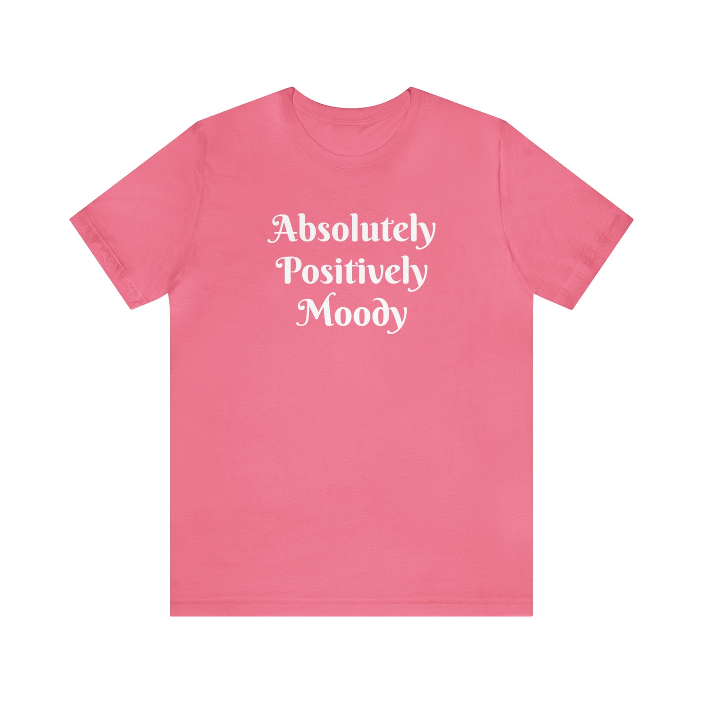 Absolutely Positively Moody Unisex Jersey Short Sleeve Tee 16 colors