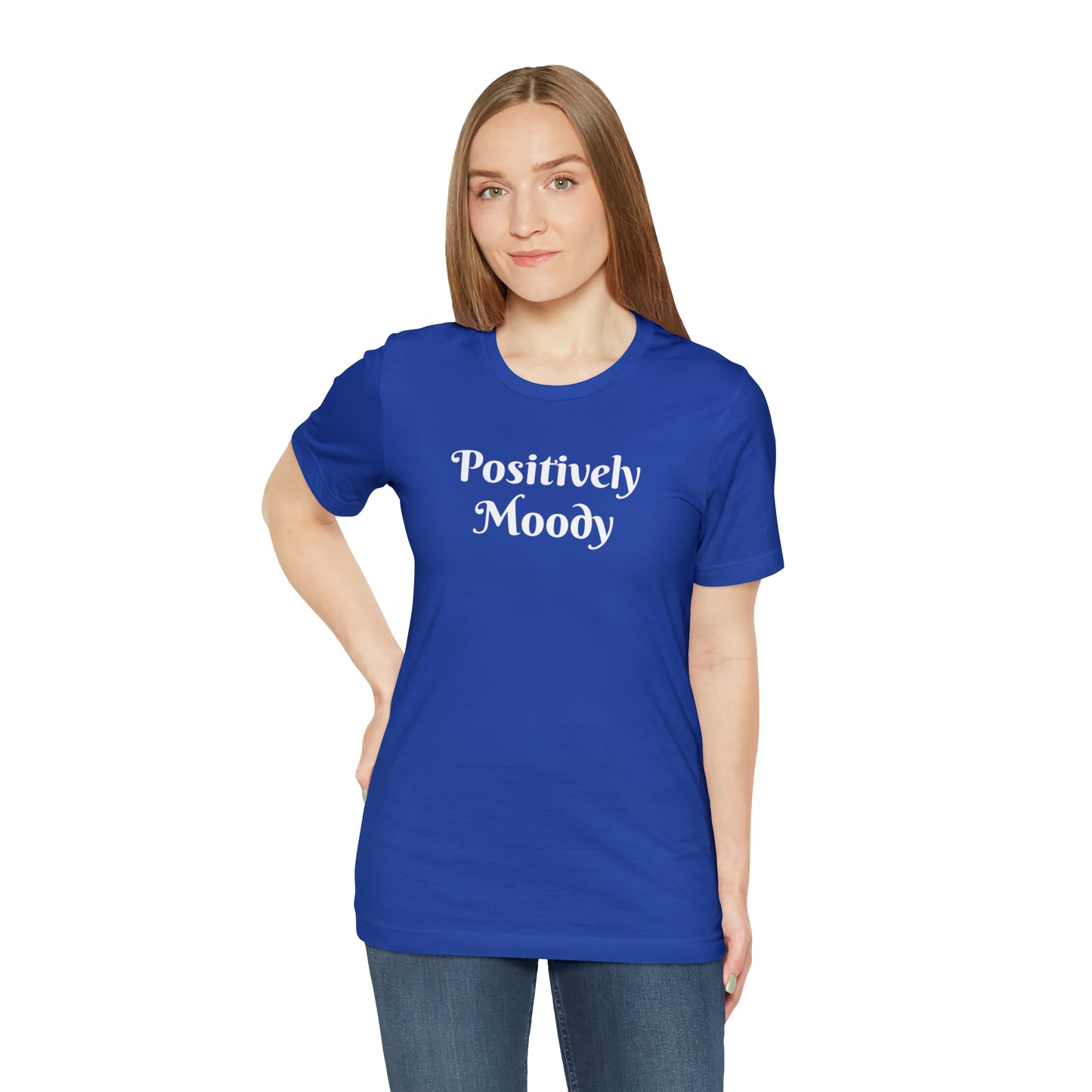 Positively Moody Unisex Jersey Short Sleeve Tee 16 colors