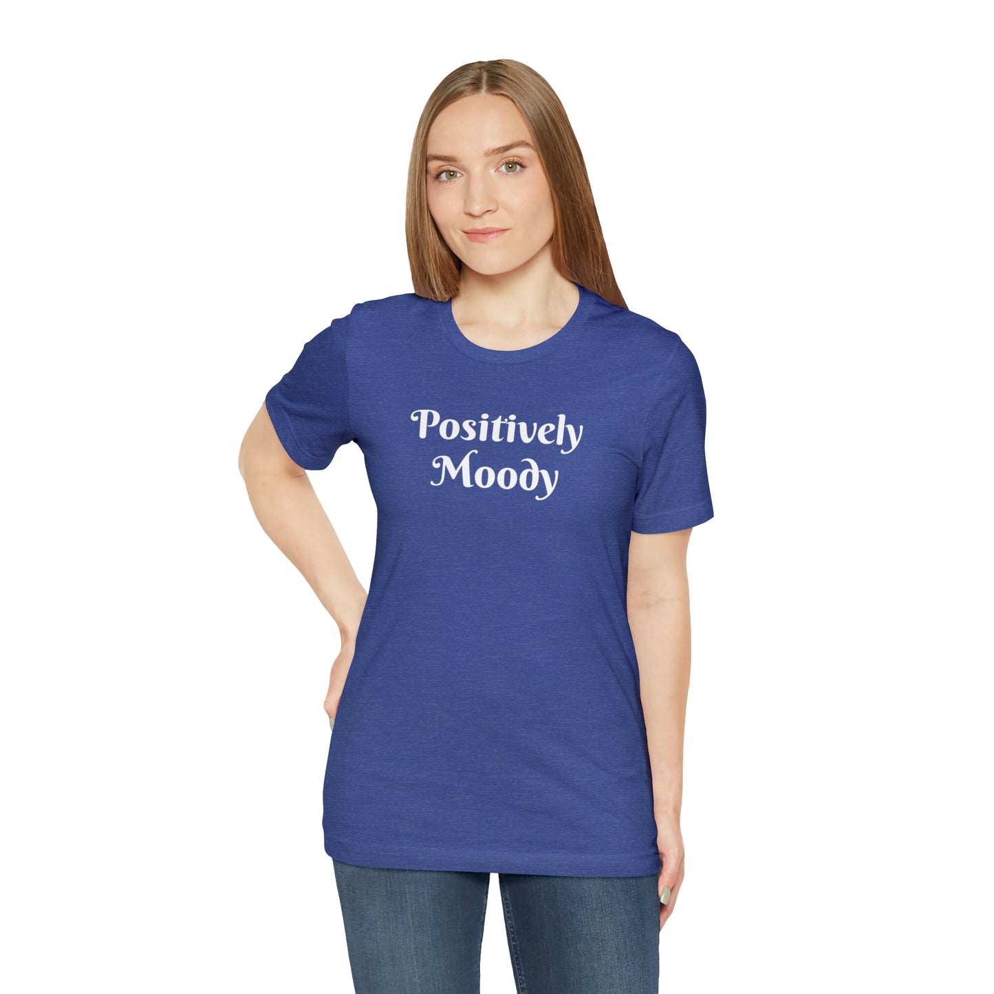 Positively Moody Unisex Jersey Short Sleeve Tee 16 colors