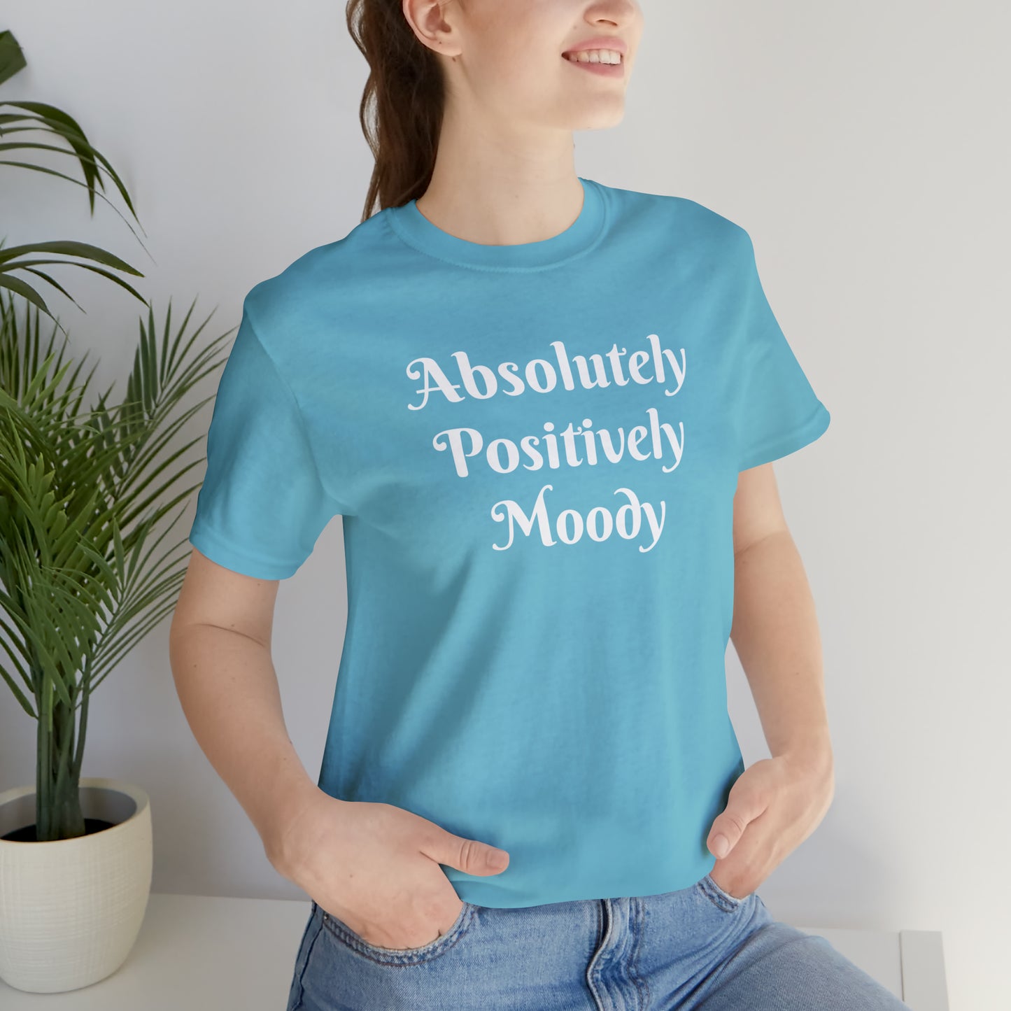 Absolutely Positively Moody Unisex Jersey Short Sleeve Tee 16 colors