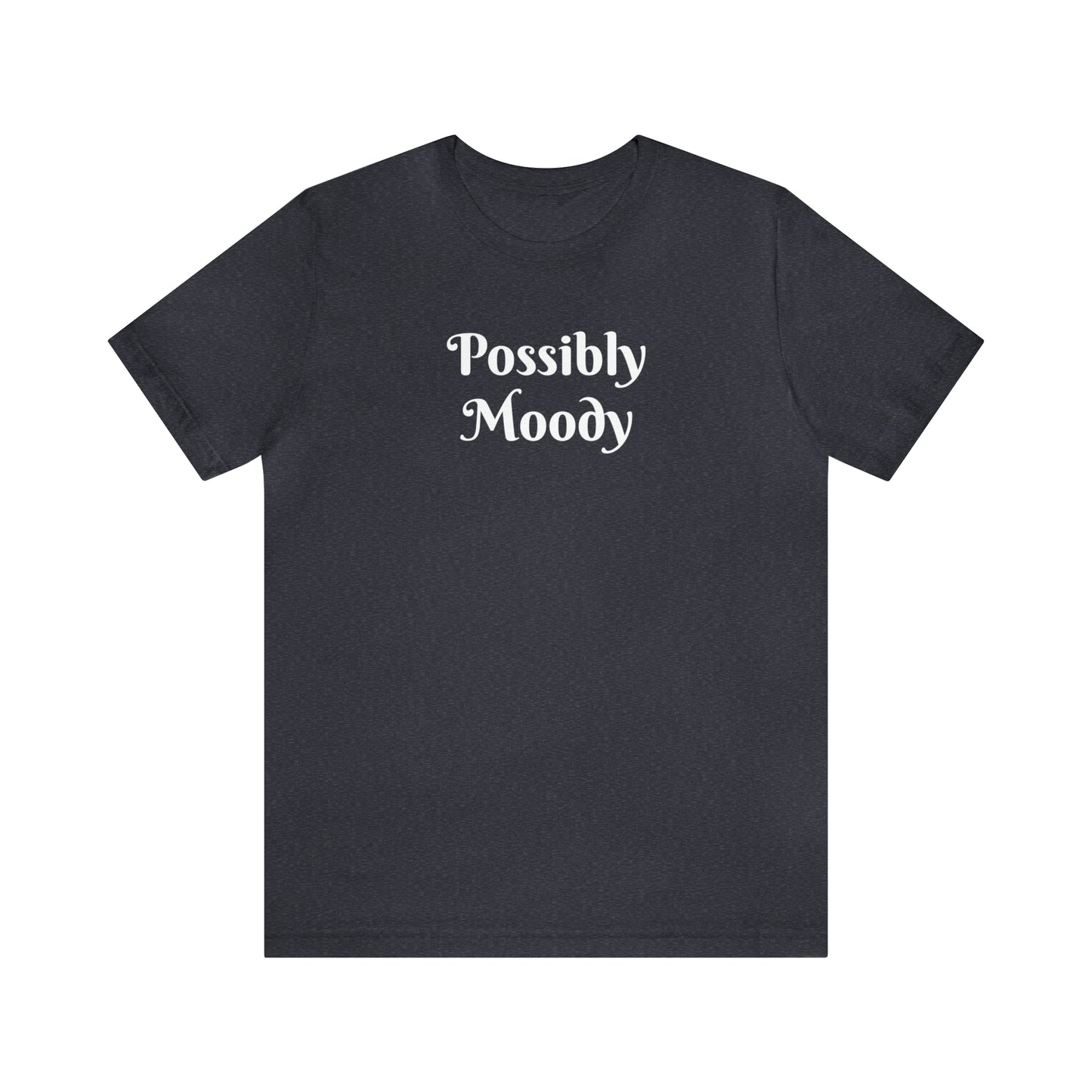 Possibly Moody Unisex Jersey Short Sleeve Tee 16 colors