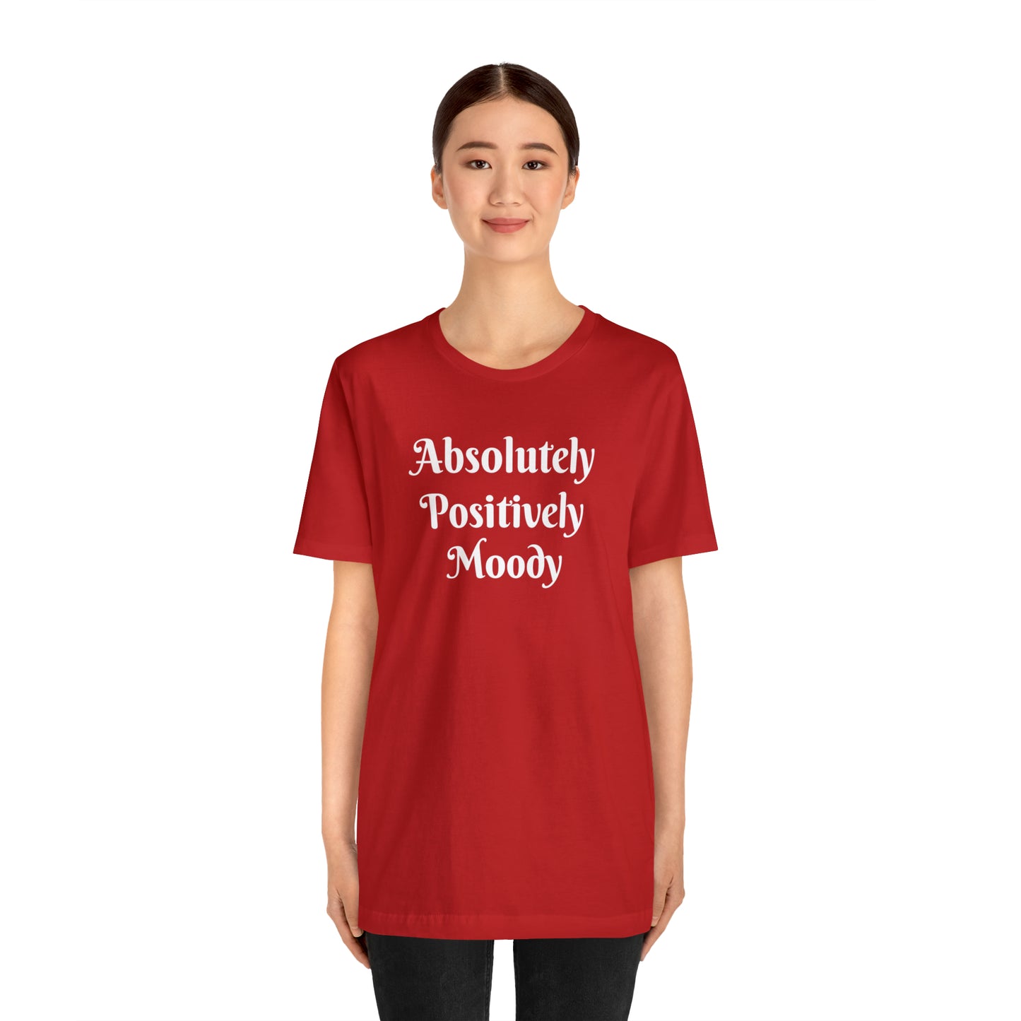 Absolutely Positively Moody Unisex Jersey Short Sleeve Tee 16 colors