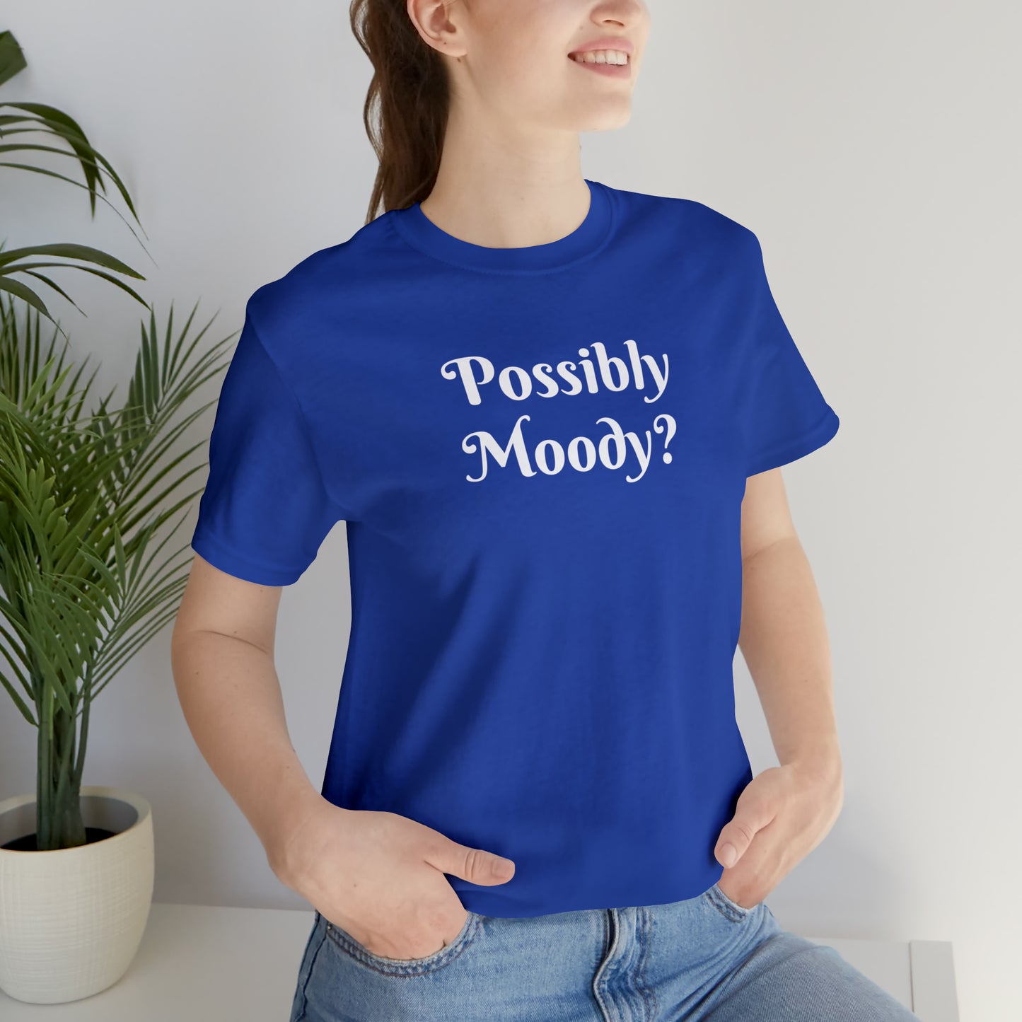 Possibly Moody? Unisex Jersey Short Sleeve Tee 16 colors