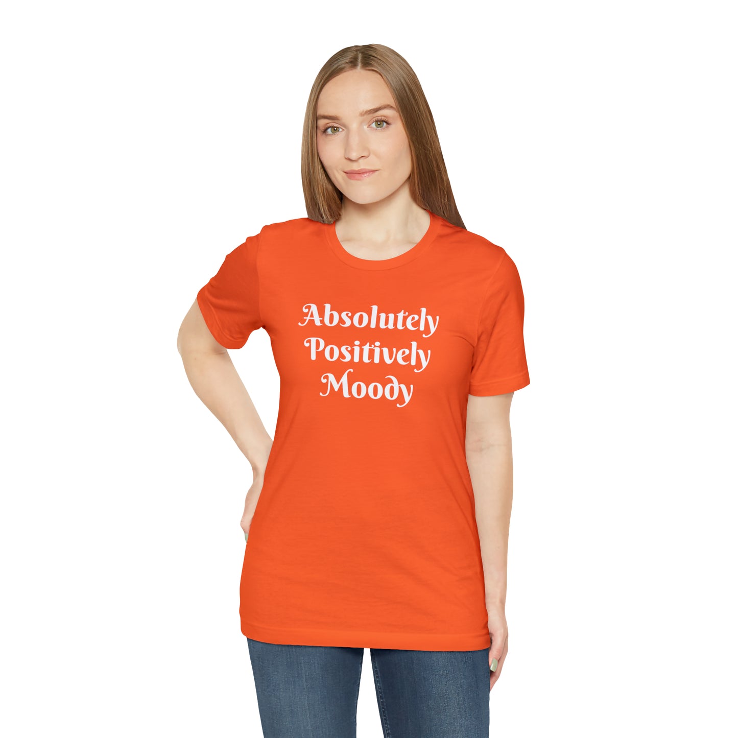 Absolutely Positively Moody Unisex Jersey Short Sleeve Tee 16 colors