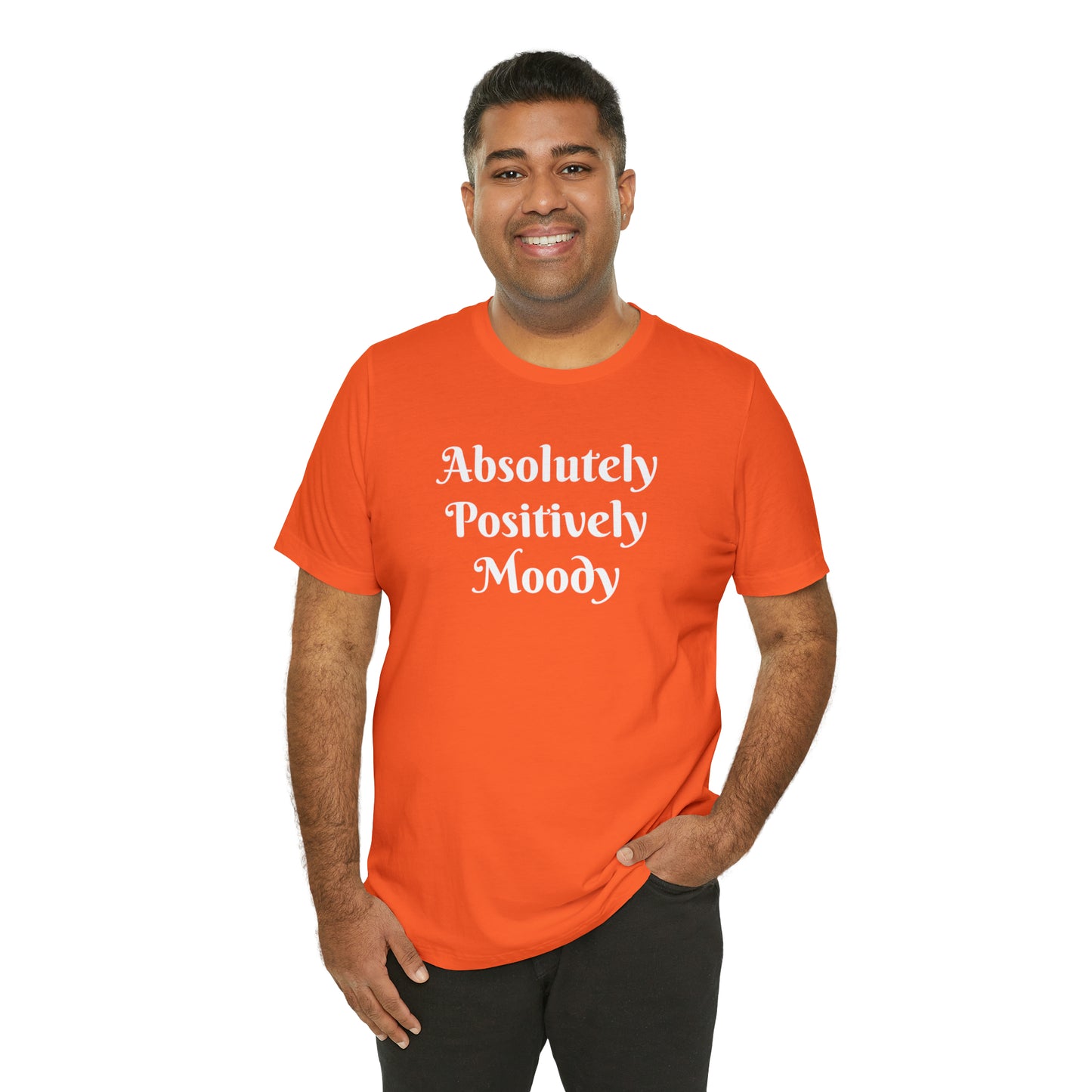 Absolutely Positively Moody Unisex Jersey Short Sleeve Tee 16 colors