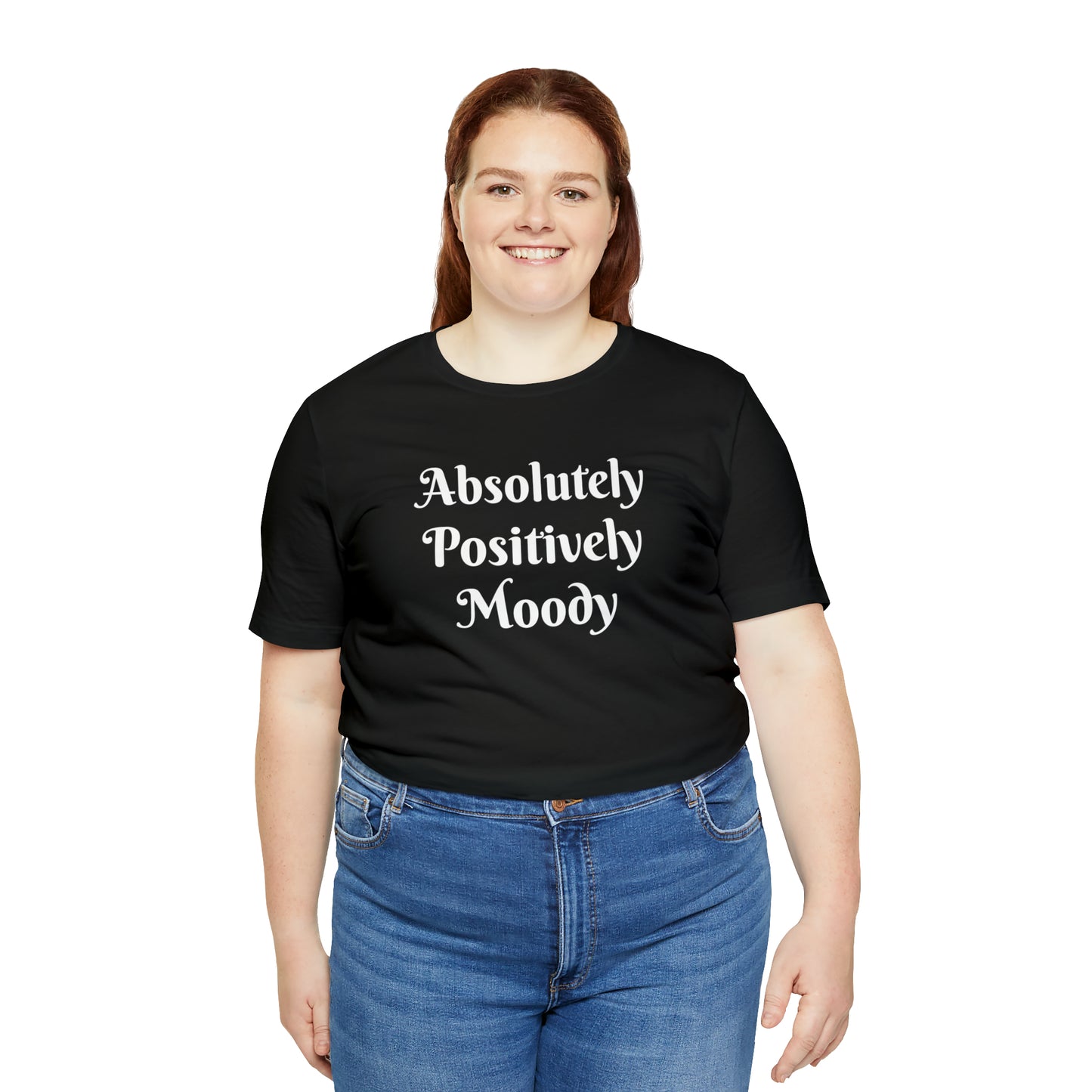 Absolutely Positively Moody Unisex Jersey Short Sleeve Tee 16 colors