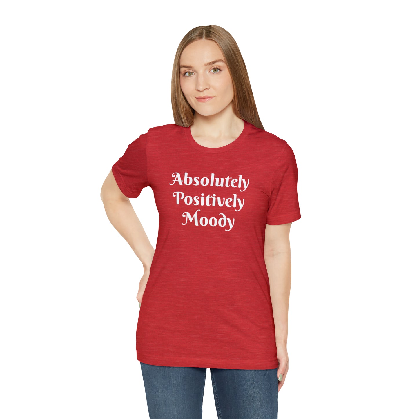 Absolutely Positively Moody Unisex Jersey Short Sleeve Tee 16 colors