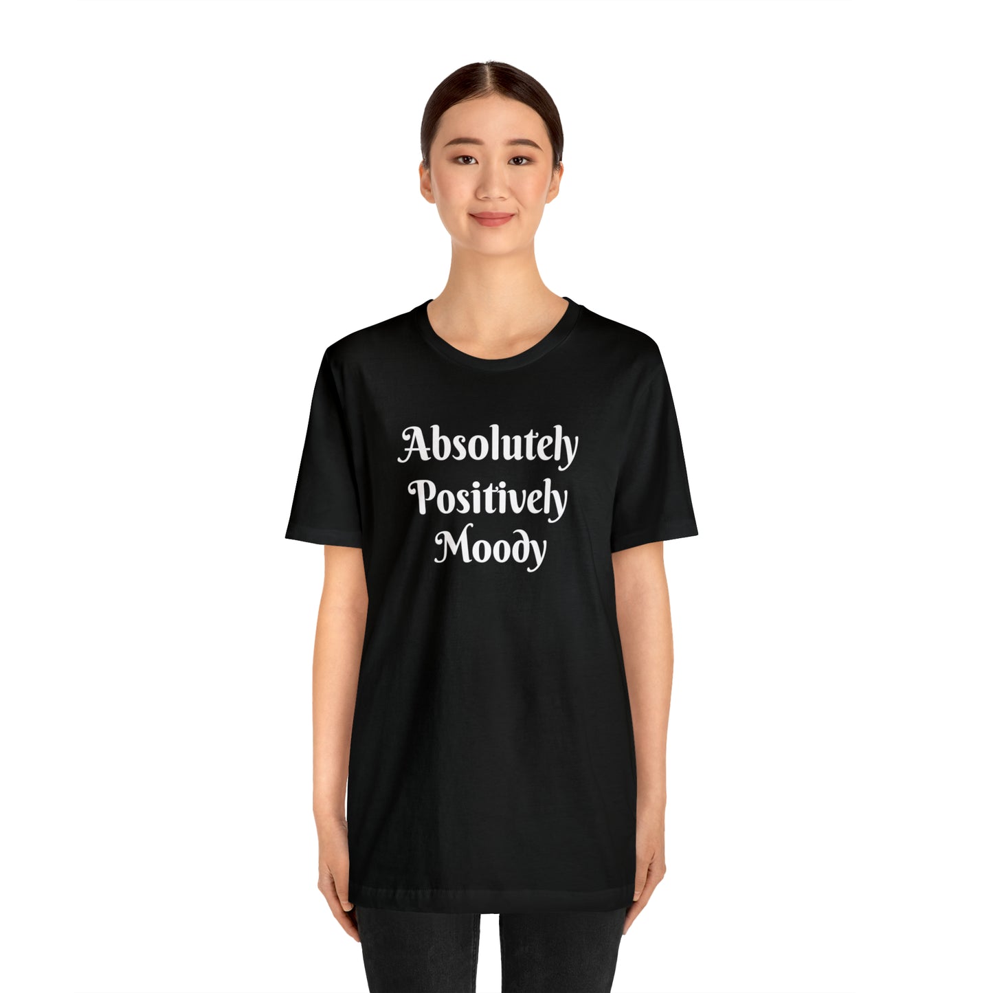 Absolutely Positively Moody Unisex Jersey Short Sleeve Tee 16 colors