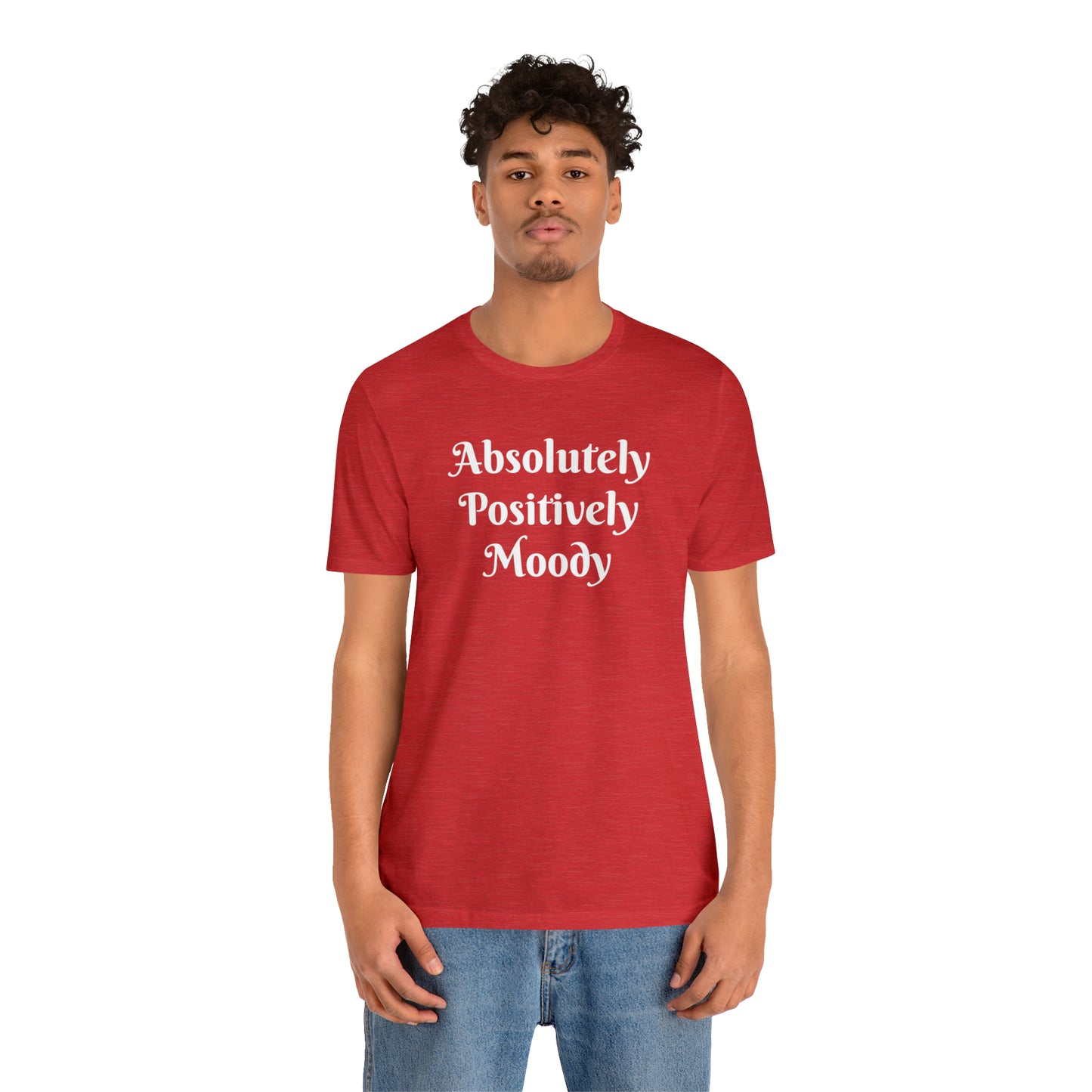 Absolutely Positively Moody Unisex Jersey Short Sleeve Tee 16 colors