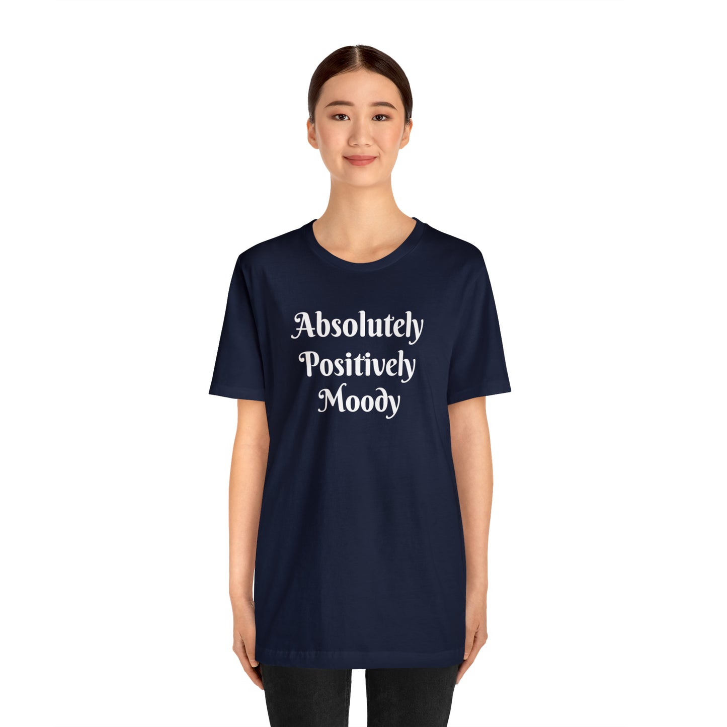 Absolutely Positively Moody Unisex Jersey Short Sleeve Tee 16 colors