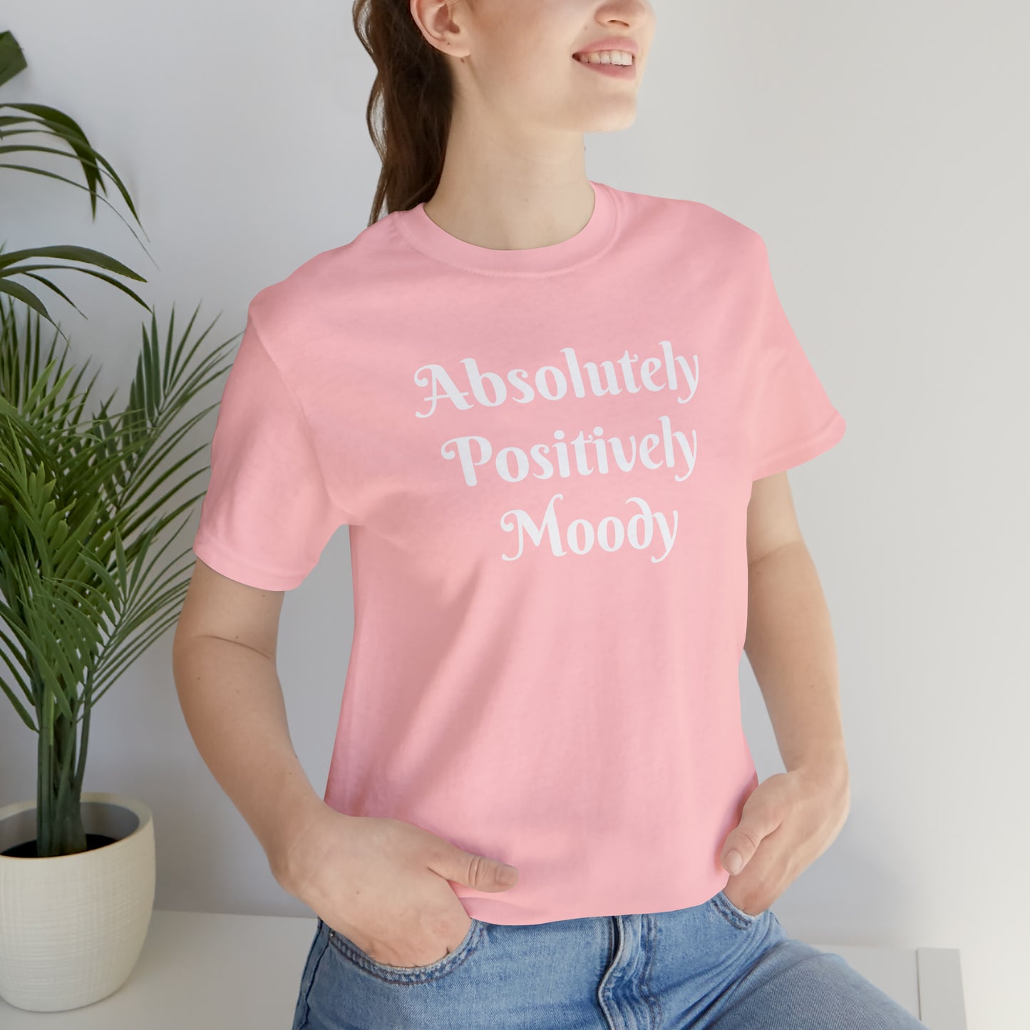 Absolutely Positively Moody Unisex Jersey Short Sleeve Tee 16 colors