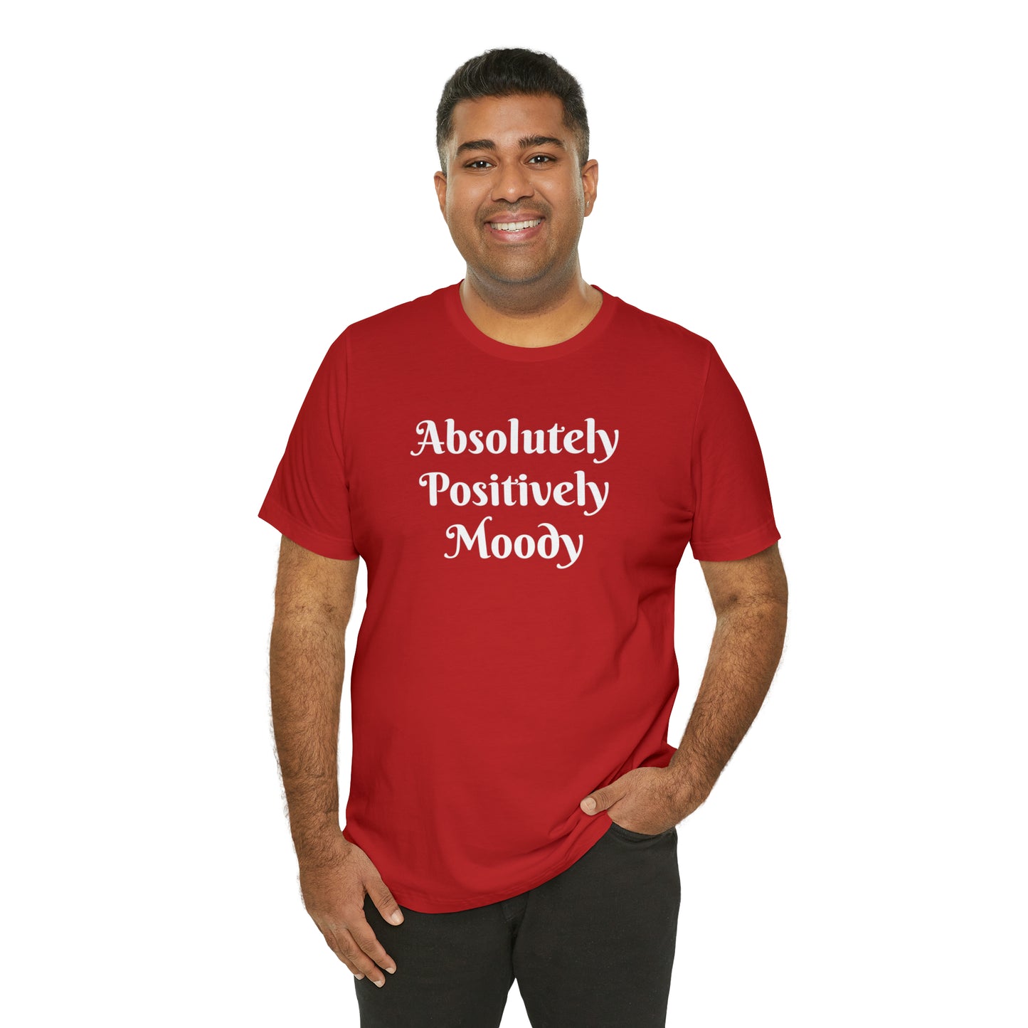 Absolutely Positively Moody Unisex Jersey Short Sleeve Tee 16 colors