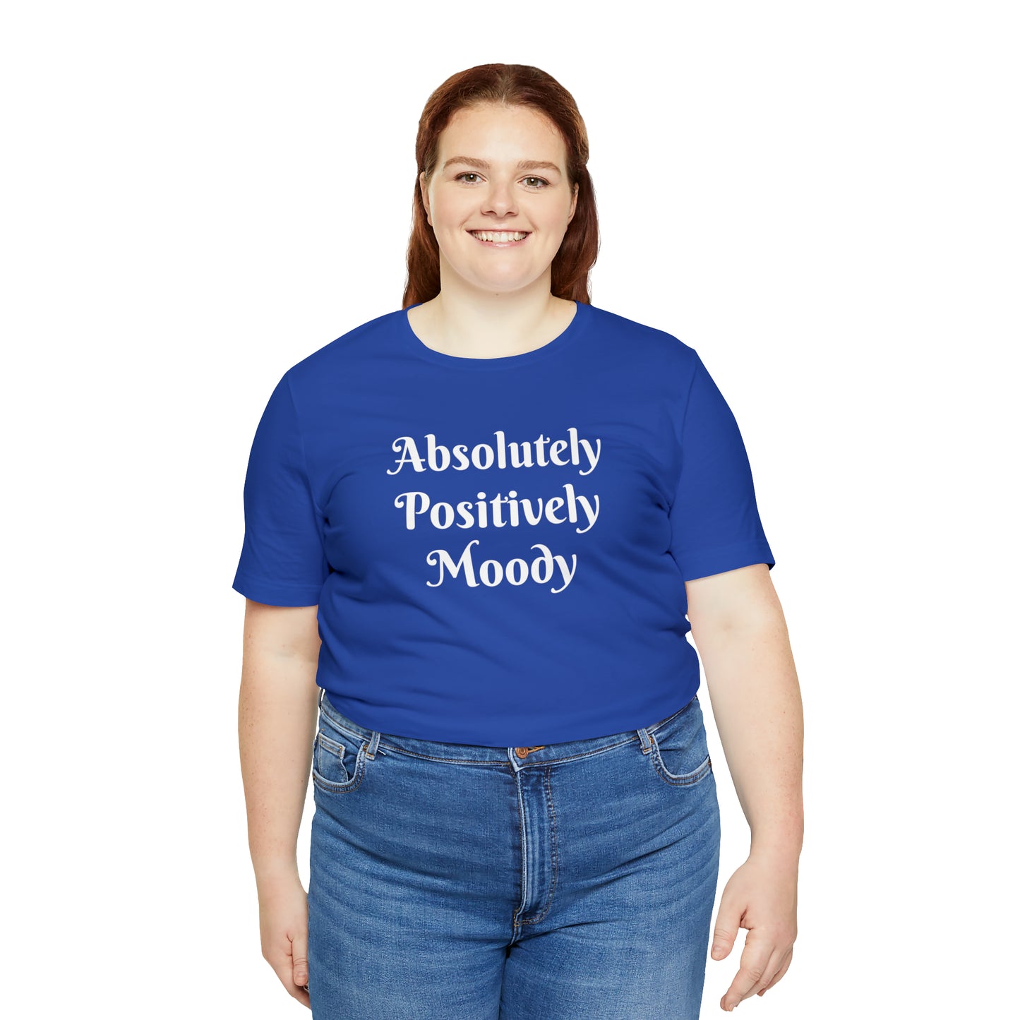 Absolutely Positively Moody Unisex Jersey Short Sleeve Tee 16 colors