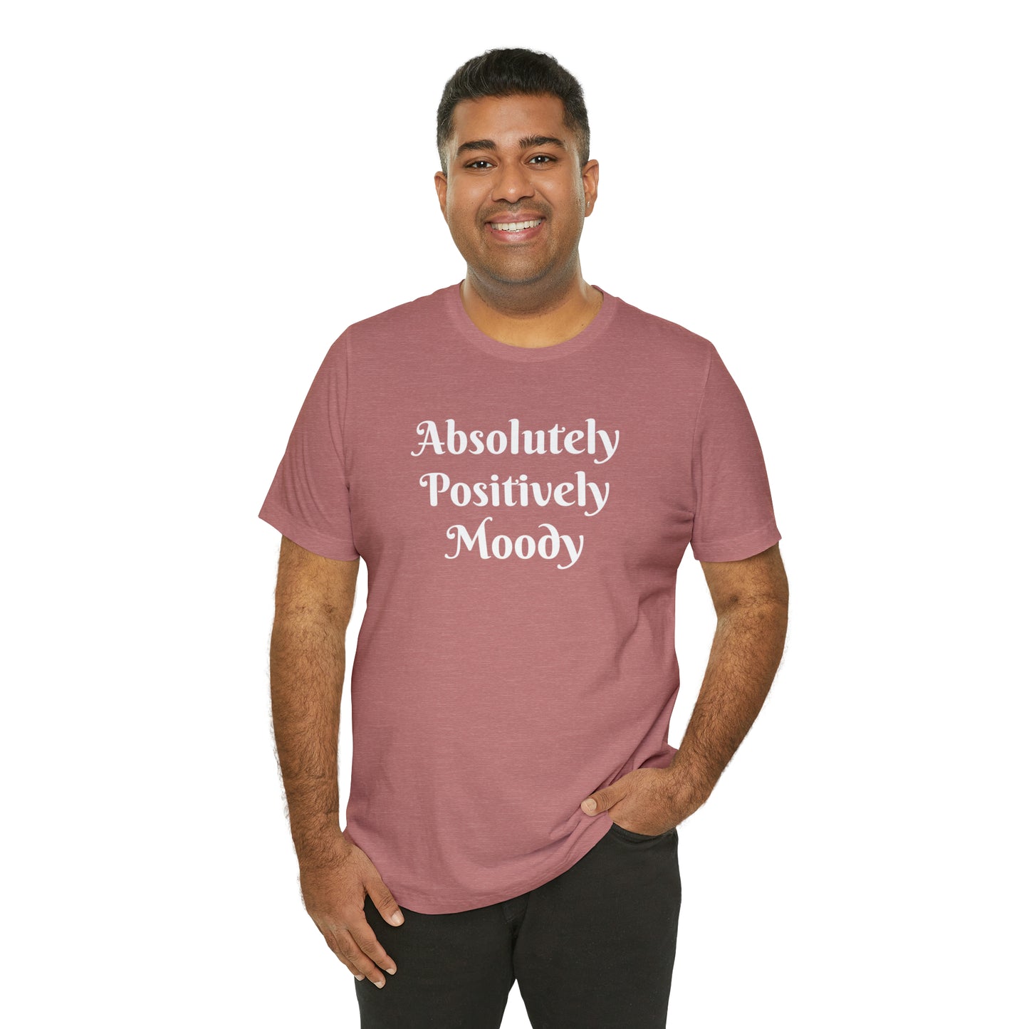 Absolutely Positively Moody Unisex Jersey Short Sleeve Tee 16 colors