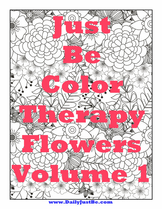 Just Be Color Therapy Flowers Volume 1 Digital 75 pages Printable